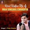 About Road Rastan Khe Aj Maa Singare Chhadiya Song